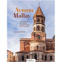 Aymon mallay, l'architecte qui revela le patrimoine en auvergne