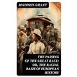 人文 THE PASSING OF THE GREAT RACE Madison Grant, The Passing of the Great Race: or, the Racial