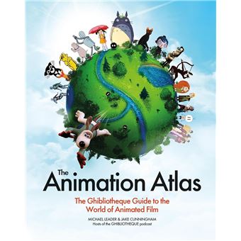 THE ANIMATION ATLAS - cartonné - Jake Cunningham, Michael Leader ...