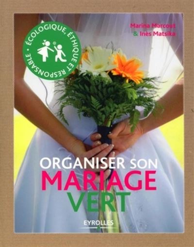 Organiser son mariage vert - Marina Marcout