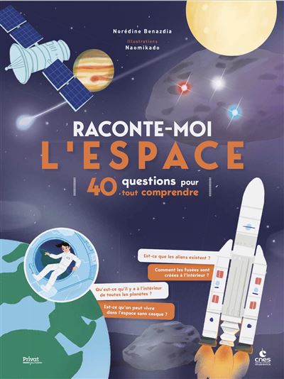 Raconte-moi l'espace - 40 questions pour tout comprendre (tp) - Norédine Benazdia - Privat - cartonné - Document jeunesse