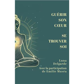 Guérir son coeur, se trouver soi