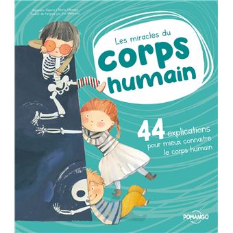 Les miracles du corps humain - 44 explications pour mieux connaître le corps humain - 1