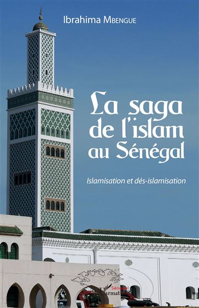 La saga de l'islam au Sénégal - Ibrahima Mbengue - broché