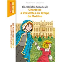 La véritable histoire de Charlotte à Versailles au temps de Molière