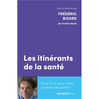 Les itinérants de la santé - Quel futur pour notre système de santé ? - 1