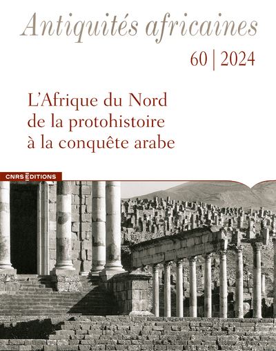 Antiquités Africaines 60 - N° 60 L'Afrique du Nord de la protohistoire à la conquête arabe - Collectif - Cnrs Eds - broché - Revue