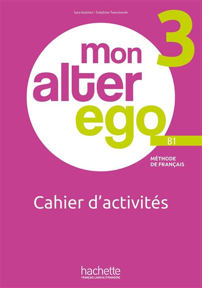 Hachette F.l.e. Mon Alter Ego 3 - Cahier D'activités (B1)
