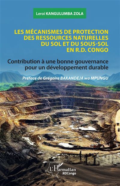 Les mécanismes de protection des ressources naturelles du sol et du sous-sol en R.D. Congo - Leroi Kangulumba Zola - broché