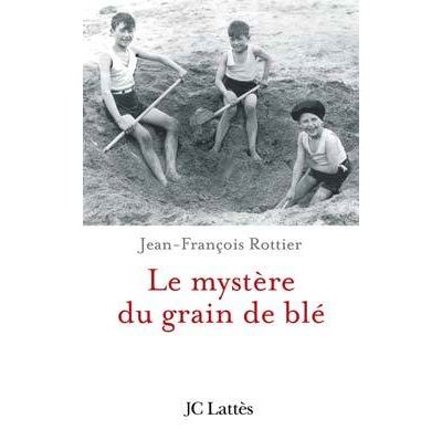 Le mystère du grain de blé - Jean-François Rottier - Lattes - broché - Roman