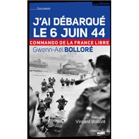 J'ai débarqué le 6 juin 1944 commando de la France libre