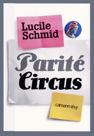 Parité Circus - Lucile Schmid - Calmann-Levy - broché - Etude