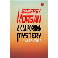 Godfrey Morgan: A Californian Mystery