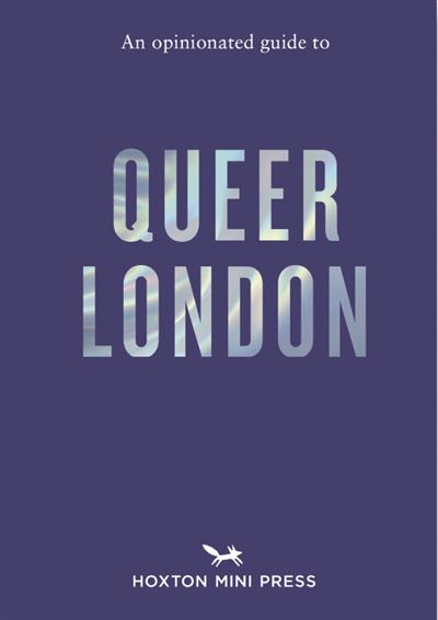 An opiniated guide to queer london -  Frank Gallaugher - broché