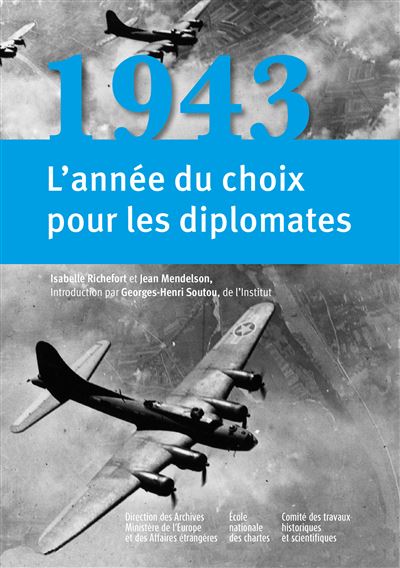 1943: L'année du choix pour les diplomates - Isabelle Richefort - Comite Des Travaux Historiques Etscientifiques - broché - Essai