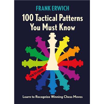 100 Tactical Patterns You Must Know Learn to Recognize Key Chess Moves ...