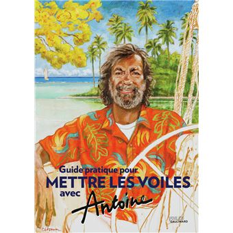 Guide pratique pour mettre les voiles avec Antoine - 1