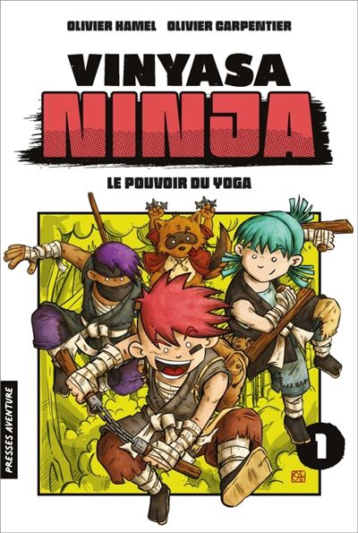 Vinyasa Ninja - Tome 1 - Le pouvoir du yoga - Olivier Carpentier - Presses Aventure - broché - Bande dessinée jeunesse - Presses Aventure