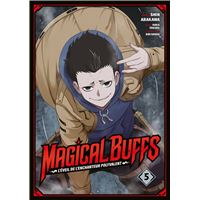 Magical Buffs : L'éveil de l'enchanteur polyvalent - Tome 05