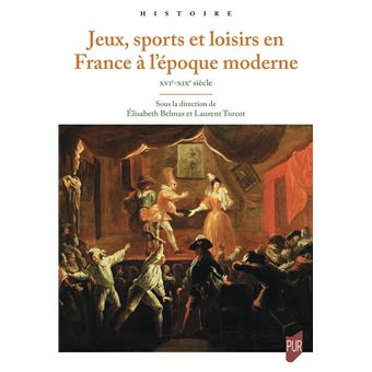 Jeux, sports et loisirs en France du XVIe au XXe siècle - 1