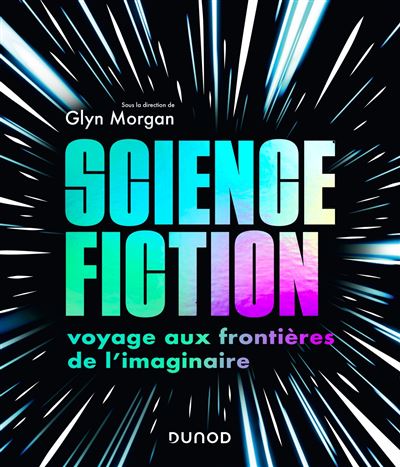 Science-fiction voyage aux frontieres de l'imaginaire