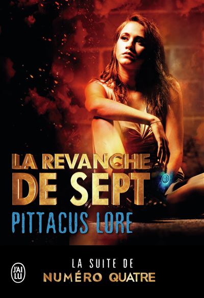 La revanche de Sept - Pittacus Lore - J'ai Lu - broché - Roman adolescent dès 13 ans