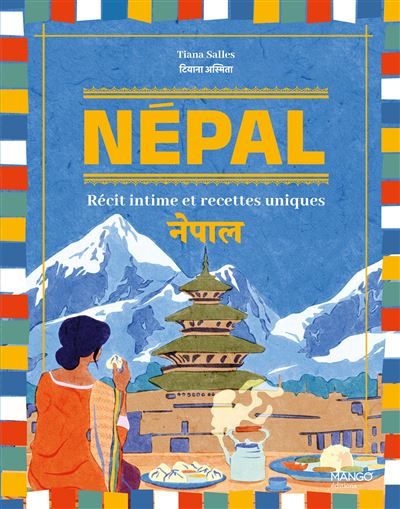 Népal: Récit intime et recettes uniques