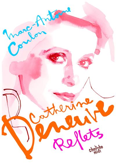 Catherine Deneuve, reflets - Marc-Antoine Coulon - Le Cherche-Midi - broché - Beau livre