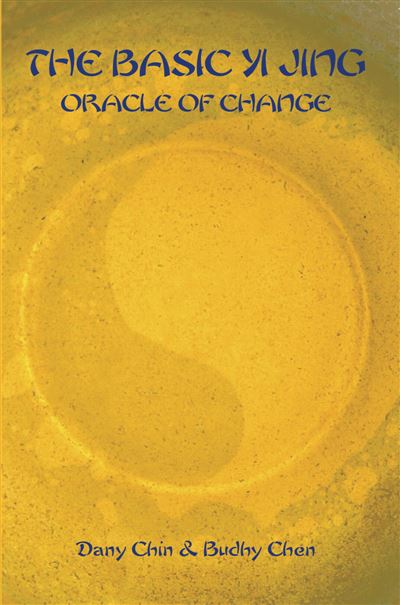 The Basic Yi JIng oracle of Change - broché - D. Chin, B. Chen - Achat ...