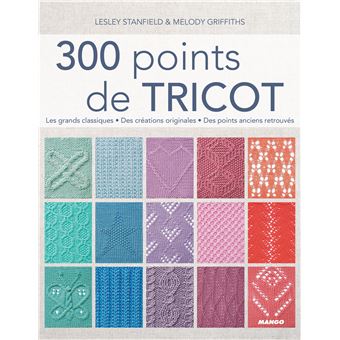 300 points de tricot Les grands classiques, des créations