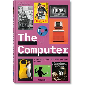 The Computer. A History from the 17th Century to Today
