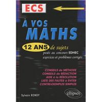 A vos maths ! 12 ans de sujets corrigés d'EDHEC ECS