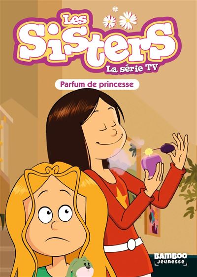 Les Sisters - La Série TV - Poche - tome 80 Parfum de princesse - Christophe Cazenove - Bamboo Eds - Poche - Roman cadet