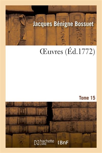 OEuvres. Tome 15 - Jacques Bénigne Bossuet - broché