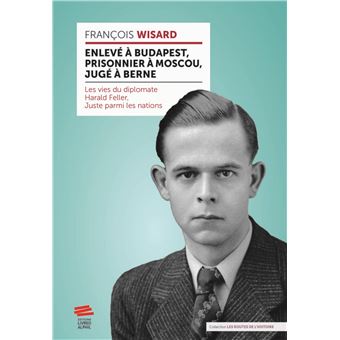Enlevé à Budapest, prisonnier à Moscou, jugé à Berne - 1