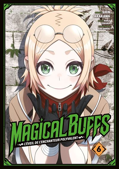 Magical Buffs : L'éveil de l'enchanteur polyvalent - Tome 06 - Arakawa Shin