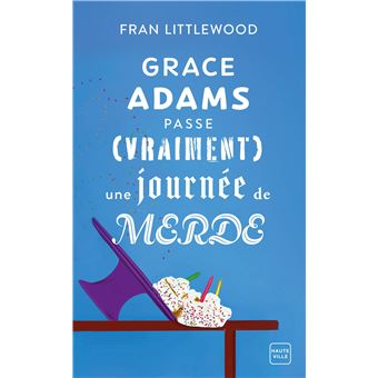 GRACE ADAMS PASSE (VRAIMENT) UNE JOURNEE DE MERDE - 1