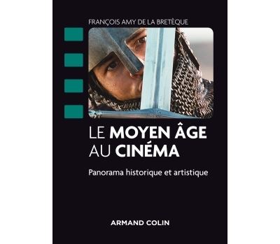 Le Moyen Age au cinema - Panorama historique et artistique P