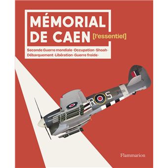Mémorial de Caen - L'essentiel - 1