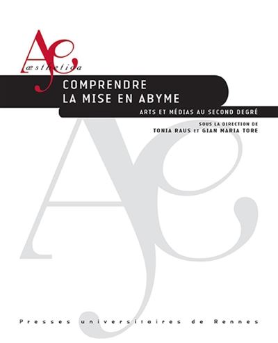 Comprendre la mise en abyme Arts et médias au second degré - Tonia Raus - Presses Universitaires Rennes - broché - Essai