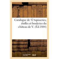 Catalogue de cinquante-deux tapisseries d'Aubusson, de Bruxelles, de Bruges, étoffes