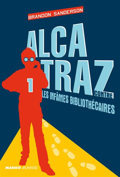 Alcatraz Tome1: contre les infames bibliothecaires - Brandon Sanderson (2013)