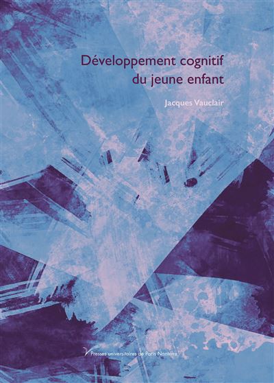 Developpement cognitif du jeune enfant - Jacques Vauclair -