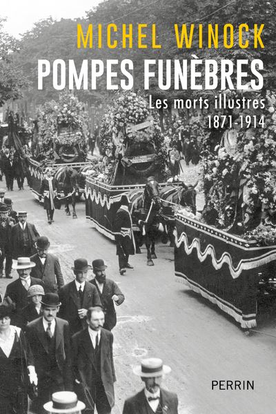 Pompes funèbres : Les morts illustres 1871-1914 - Michel Winock (2024)