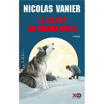 Le Chant du Grand Nord (édition intégrale) - 1
