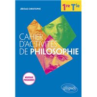 Cahier d'activités de philosophie. Première/Terminale. Nouveaux programmes.