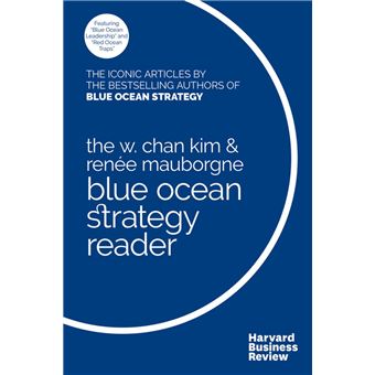 The W. Chan Kim and Renée Mauborgne Blue Ocean Strategy Reader - 1