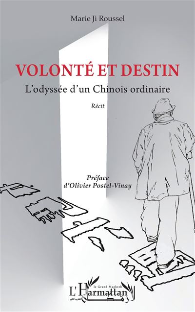Volonté et destin L’odyssée d’un Chinois ordinaire - Marie Ji Roussel - L'harmattan - broché - Roman - L'harmattan