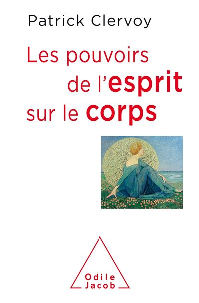 Les Pouvoirs de l'esprit sur le corps - Patrick Clervoy (2018)