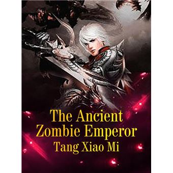 The Ancient Zombie Emperor - 1